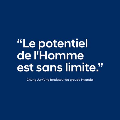 Quote of Hyundai founder Chung Ju-yung: Man's potential is limitless.